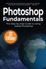 Image for Photoshop Fundamentals : The Step-by-step Guide to Using Adobe Photoshop