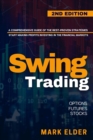 Image for Swing Trading : A Comprehensive Guide of the Best-Proven Strategies to Start Making Profits Investing in the Financial Markets with Options, Futures, and Stocks