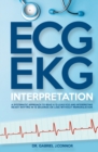 Image for ECG / EKG Interpretation : A Systematic Approach to Read a 12-Lead ECG and Interpreting Heart Rhythms in 15 Seconds or less Without Memorization