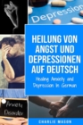 Image for Heilung von Angst und Depressionen Auf Deutsch/ Healing Anxiety and Depression In German