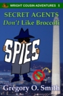 Image for Secret Agents Don&#39;t Like Broccoli