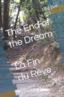 Image for The End of the Dream La Fin du Reve : Bilingual French-English Book