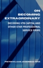 Image for On Becoming Extraordinary : Decoding VTB Capital and other Star Professional Service Firms