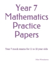 Image for Year 7 Mathematics Practice Papers : Year 7 mock exams for 11 to 12 year olds