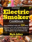 Image for Essential Electric Smoker Cookbook : Easy Smoking Guide with 500 New, Delicious, Low Carb Smoked Recipes &amp; BBQ for Masterbuilt Electric Smoker with Beginners Tips &amp; Nutrition Info
