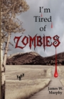 Image for I&#39;m Tired Of Zombies