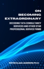 Image for On Becoming Extraordinary : Decoding Tata Consultancy Services and other Star Professional Service Firms