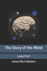 Image for The Story of the Mind : Large Print