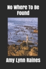 Image for No Where To Be Found