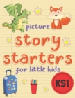 Image for Picture Story Starters For Little Kids : Easy Writing Prompts For Key Stage 1 KS1 (UK Edition)
