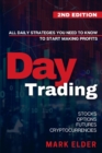 Image for Day Trading : All Daily Strategies You Need to Know to Start Making Profits with Stocks, Options, Futures and Cryptocurrencies
