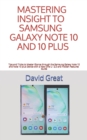 Image for Mastering Insight to Samsung Galaxy Note 10 and 10 Plus : Tips and Tricks to Master Glance through the Samsung Galaxy Note 10 and Note 10 Plus Device with a New One U I 2.0 and Hidden Features Guide