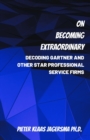 Image for On Becoming Extraordinary : Decoding Gartner and other Star Professional Service Firms