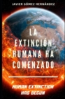 Image for La Extincion Humana Ha Comenzado : Human Extinction Has Begun