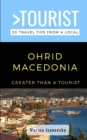 Image for Greater Than a Tourist-Ohrid Macedonia : 50 Travel Tips from a Local