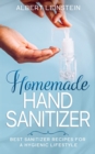 Image for Homemade Hand Sanitizer : Best Sanitizer Recipes for a Hygienic Lifestyle