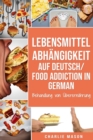 Image for Lebensmittelabhangigkeit Auf Deutsch/ Food addiction In German : Behandlung von UEberernahrung