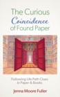 Image for The Curious Coincidence of Found Paper