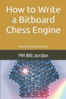 Image for How to Write a Bitboard Chess Engine : How Chess Programs Work