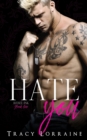Image for Hate You : An Enemies to Lovers Romance