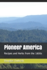 Image for Pioneer America : Recipes and Herbs from the 1800s