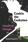 Image for Cookie the Cockatoo : Everything Changes
