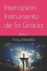 Image for Intercesion Instrumento de la Gracia