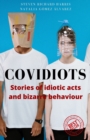 Image for Covidiots : Stories of idiotic acts and bizarre behaviour