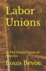 Image for Labor Unions : In The United States of America
