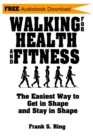 Image for Walking for Health and Fitness : The Easiest Way to Get in Shape and Stay in Shape