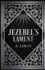 Image for Jezebel&#39;s Lament : A Defense of Reputation, a Denouncement of the Prophets Elijah and Elisha