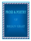 Image for Prose &amp; Poetry Of Brian Gray