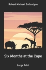 Image for Six Months at the Cape : Large Print