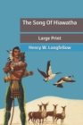 Image for The Song Of Hiawatha : Large Print