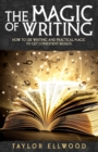 Image for The Magic of Writing : How to Use Writing and Practical Magic to get Consistent Results