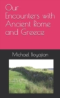 Image for Our Encounters with Ancient Rome and Greece