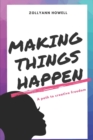 Image for Making Things Happen : A path to creative freedom