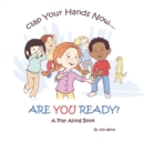 Image for Clap Your Hands Now...Are YOU Ready?