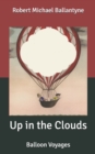 Image for Up in the Clouds : Balloon Voyages