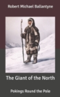 Image for The Giant of the North : Pokings Round the Pole