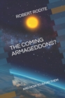 Image for THE COMING ARMAGEDDONS? : AND HOW TO AVOID THEM