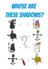 Image for Whose Are These Shadows? : Spot the Difference Game Book For Kids Shadow Children Book