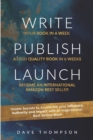 Image for Write. Publish. Launch : Insider Secrets to Accelerate Your Influence, Authority, and Impact with an Inspirational Book