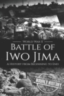 Image for Battle of Iwo Jima - World War II : A History from Beginning to End