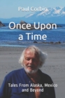 Image for Once Upon a Time : Tales From Alaska, Mexico and Beyond