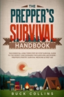 Image for The Preppers Survival Handbook : The Essential Long Term Step-By-Step Survival Guide to the Worst Case Scenario for Surviving Anywhere - Prepper&#39;s Pantry, Survival Medicine &amp; First Aid