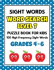 Image for SIGHT WORDS Word Search Puzzle Book For Kids - LEVEL 7 : 100 High Frequency Sight Words Reading Practice Workbook Grades 4th - 6th, Ages 9 - 11 Years