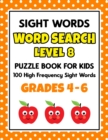 Image for SIGHT WORDS Word Search Puzzle Book For Kids - LEVEL 8 : 100 High Frequency Sight Words Reading Practice Workbook Grades 4th - 6th, Ages 9 - 11 Years