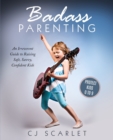 Image for Badass Parenting : An Irreverent Guide to Raising Safe, Savvy, Confident Kids