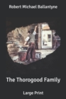 Image for The Thorogood Family : Large Print